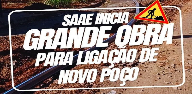 SAAE INICIA OBRA PARA LIGAR RESERVATÓRIO CENTRAL A NOVO POÇO ARTESIANO E AMPLIAR